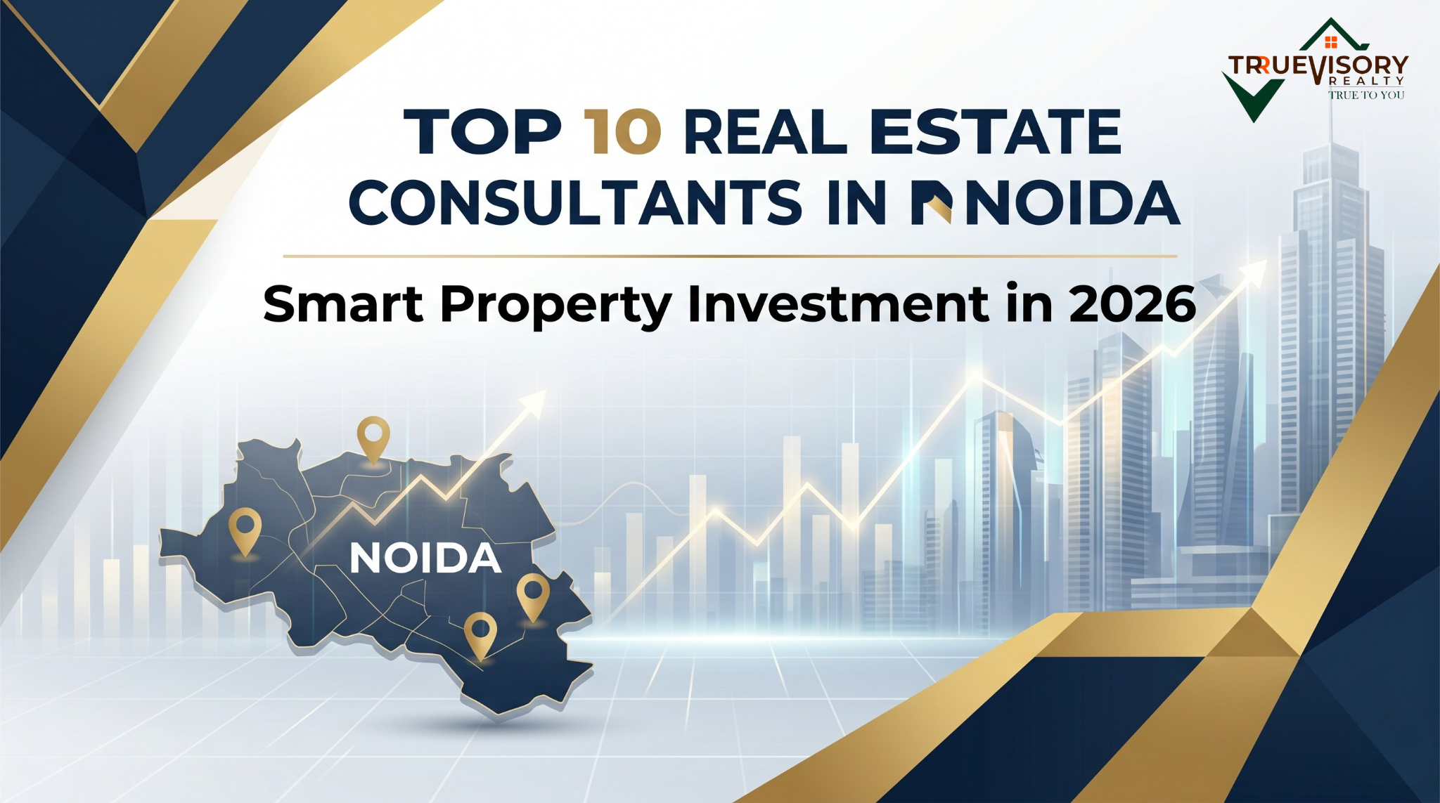 Top 10 Real Estate Consultants in Noida for Smart Property Investment in 2026